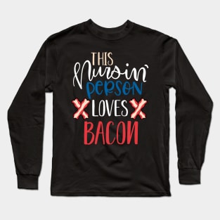 This nursing person loves bacon funny halloween gift for nurses Long Sleeve T-Shirt